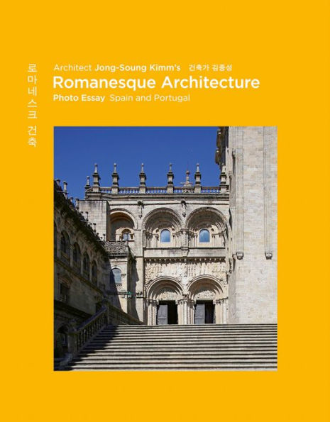Architect Jong-Soung Kimm's Romanesque Architecture: Spain and Portugal