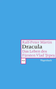 Title: Dracula: Das Leben des Fürsten Vlad Tepes, Author: Ralf-Peter Märtin