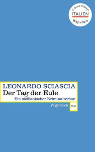 Title: Tag der Eule: Ein sizilianischer Kriminalroman, Author: Leonardo Sciascia