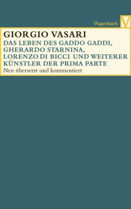 Title: Das Leben des Gaddo Gaddi, Gherardo Starnina, Lorenzo di Bicci und weiterer Künstler der Prima Parte, Author: Girgio Vasari