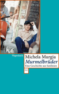 Title: Murmelbrüder: Eine Geschichte aus Sardinien, Author: Michela Murgia