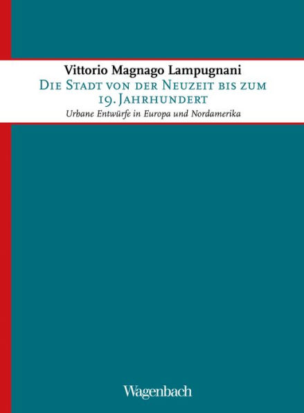 Die Stadt von der Neuzeit bis zum 19. Jahrhundert: Urbane Entwürfe in Europa und Nordamerika