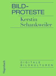 Title: Bildproteste: Digitale Bildkulturen, Author: Kerstin Schankweiler