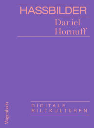 Title: Hassbilder: Digitale Bildkulturen, Author: Daniel Hornuff