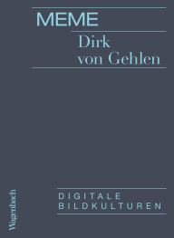 Title: Meme: Digitale Bildkulturen, Author: Dirk von Gehlen