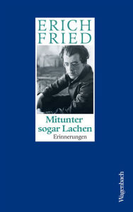 Title: Mitunter sogar Lachen: Limitierte Geburtstagsausgabe Ergänzt mit Bildern aus seinem Leben, Author: Erich Fried