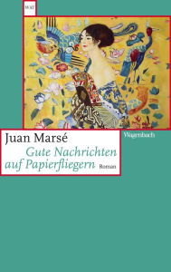 Title: Gute Nachrichten auf Papierfliegern, Author: Juan Marsé