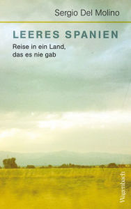 Title: Leeres Spanien: Reise in ein Land, das es nie gab, Author: Sergio del Molino