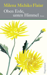 Title: Oben Erde, unten Himmel, Author: Milena Michiko Flasar