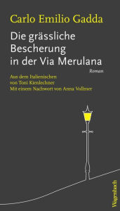 Title: Die grässliche Bescherung in der Via Merulana, Author: Carlo Emilio Gadda