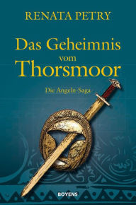 Title: Das Geheimnis vom Thorsmoor: Die Angeln-Saga, Author: Renata Petry