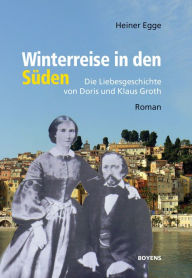 Title: Winterreise in den Süden: Die Liebesgeschichte von Doris und Klaus Groth, Author: Heiner Egge