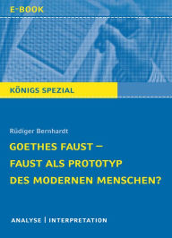 Title: Goethes Faust - Faust als Prototyp des modernen Menschen?: Lektüre- und Interpretationshilfe (Königs Erläuterungen Spezial), Author: Rüdiger Bernhardt