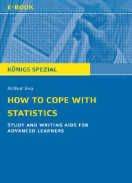 Title: How to cope with statistics: Study and writing aids for advanced learners, Author: Arthur Eva