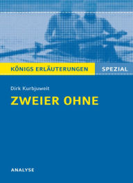 Title: Zweier ohne von Dirk Kurbjuweit - Textanalyse und Interpretation: mit ausführlicher Inhaltsangabe und Aufgaben mit Lösungen, Author: Klaus Will