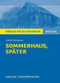 Title: Sommerhaus, später. Königs Erläuterungen.: Textanalyse und Interpretation mit ausführlicher Inhaltsangabe, Author: Judith Hermann