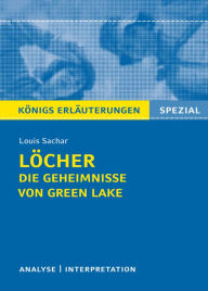 Title: Löcher von Louis Sachar.Textanalyse und Interpretation mit ausführlicher Inhaltsangabe und Abituraufgaben mit Lösungen.: Lektüre- und Interpretationshilfe (Königs Erläuterungen), Author: Louis Sachar