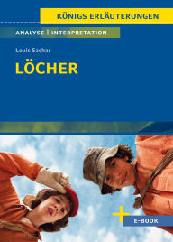 Title: Löcher von Louis Sachar - Textanalyse und Interpretation: mit Zusammenfassung, Inhaltsangabe, Charakterisierung, Szenenanalyse, Prüfungsaufgaben uvm., Author: Louis Sachar