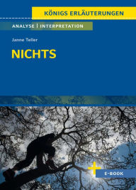 Title: Nichts von Janne Teller - Textanalyse und Interpretation: mit Zusammenfassung, Inhaltsangabe, Charakterisierung, Szenenanalyse, Prüfungsaufgaben uvm., Author: Janne Teller