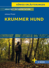 Title: Krummer Hund von Juliane Pickel - Textanalyse und Interpretation: mit Zusammenfassung, Inhaltsangabe, Charakterisierung, Szenenanalyse, Prüfungsaufgaben uvm., Author: Sabine Hasenbach