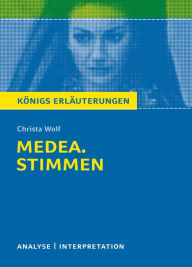 Title: Medea. Stimmen von Christa Wolf. Königs Erläuterungen.: Textanalyse und Interpretation mit ausführlicher Inhaltsangabe und Abituraufgaben mit Lösungen, Author: Christa Wolf