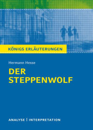 Title: Der Steppenwolf. Königs Erläuterungen.: Textanalyse und Interpretation mit ausführlicher Inhaltsangabe und Abituraufgaben mit Lösungen, Author: Maria-Felicitas Herforth