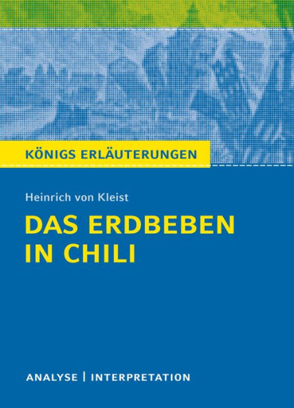 Das Erdbeben in Chili.: Textanalyse und Interpretation mit ausführlicher Inhaltsangabe und Abituraufgaben mit Lösungen