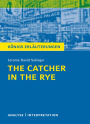 The Catcher in the Rye - Der Fänger im Roggen.: Textanalyse und Interpretation mit ausführlicher Inhaltsangabe und Abituraufgaben mit Lösungen