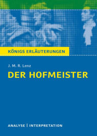 Title: Der Hofmeister von J. M. R. Lenz.: Textanalyse und Interpretation mit ausführlicher Inhaltsangabe und Abituraufgaben mit Lösungen, Author: J. M. R. Lenz
