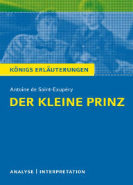 Title: Der kleine Prinz: Textanalyse und Interpretation mit ausführlicher Inhaltsangabe und Abituraufgaben mit Lösungen, Author: Antoine de Saint-Exupéry