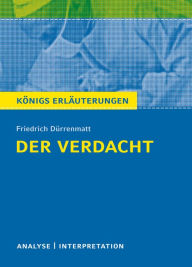 Title: Der Verdacht von Friedrich Dürrenmatt. Königs Erläuterungen.: Textanalyse und Interpretation mit ausführlicher Inhaltsangabe und Abituraufgaben mit Lösungen, Author: Bernd Matzkowski