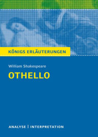 Title: Königs Erläuterungen: Othello von William Shakespeare.: Textanalyse und Interpretation mit ausführlicher Inhaltsangabe und Abituraufgaben mit Lösungen, Author: William Shakespeare