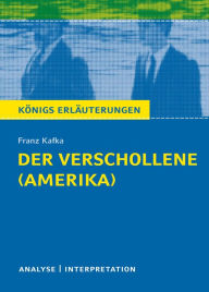 Title: Der Verschollene (Amerika) von Franz Kafka.: Textanalyse und Interpretation mit ausführlicher Inhaltsangabe und Abituraufgaben mit Lösungen, Author: Franz Kafka