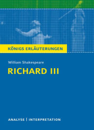 Title: Richard III von William Shakespeare. Königs Erläuterungen.: Textanalyse und Interpretation mit ausführlicher Inhaltsangabe, Author: William Shakespeare