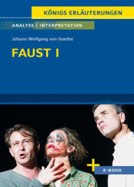 Title: Faust I von Johann Wolfgang von Goethe - Textanalyse und Interpretation: mit Zusammenfassung, Inhaltsangabe, Charakterisierung, Szenenanalyse, Prüfungsaufgaben uvm., Author: Johann Wolfgang von Goethe