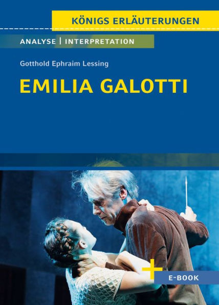Emilia Galotti von Gotthold Ephraim Lessing - Textanalyse und Interpretation: mit Zusammenfassung, Inhaltsangabe, Szenenanalyse und Prüfungsaufgaben uvm.