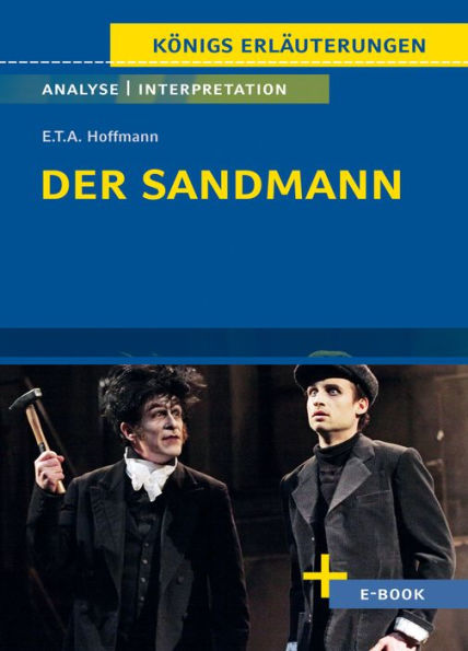 Der Sandmann von E.T.A. Hoffmann - Textanalyse und Interpretation: mit Zusammenfassung, Inhaltsangabe, Charakterisierung, Szenenanalyse, Prüfungsaufgaben uvm.