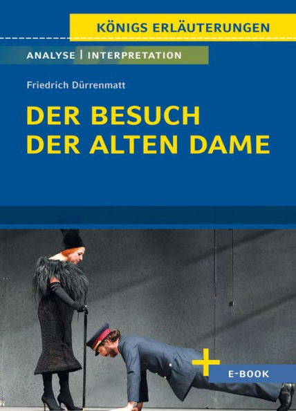 Der Besuch der alten Dame von Friedrich Dürrenmatt - Textanalyse und Interpretation: mit Zusammenfassung, Inhaltsangabe, Szenenanalyse, Prüfungsaufgaben uvm.