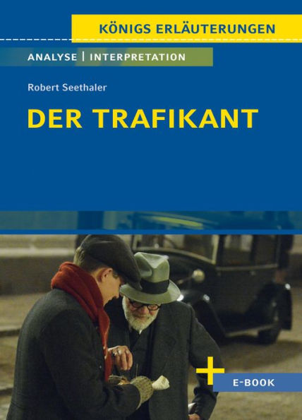 Der Trafikant von Robert Seethaler - Textanalyse und Interpretation: mit Zusammenfassung, Inhaltsangabe, Charakterisierung, Szenenanalyse, Prüfungsaufgaben uvm.