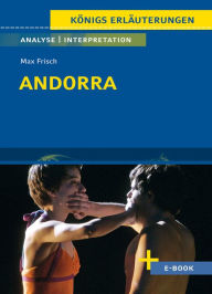 Title: Andorra von Max Frisch - Textanalyse und Interpretation: mit Zusammenfassung, Inhaltsangabe, Charakterisierung, Szenenanalyse, Prüfungsaufgaben uvm., Author: Max Frisch