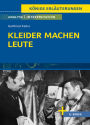 Kleider machen Leute von Gottfried Keller- Textanalyse und Interpretation: mit Zusammenfassung, Inhaltsangabe, Charakterisierung, Szenenanalyse und Prüfungsaufgaben uvm.