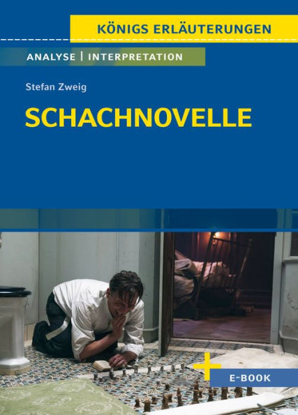 Schachnovelle von Stefan Zweig - Textanalyse und Interpretation: mit Zusammenfassung, Inhaltsangabe, Charakterisierung, Szenenanalyse und Prüfungsaufgaben mit Lösungen uvm.