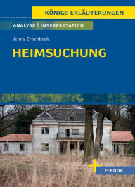 Title: Heimsuchung von Jenny Erpenbeck - Textanalyse und Interpretation: mit Zusammenfassung, Inhaltsangabe, Charakterisierung, Szenenanalyse, Prüfungsaufgaben uvm., Author: Jenny Erpenbeck