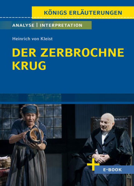 Der zerbrochne Krug von Heinrich von Kleist. - Textanalyse und Interpretation (incl. Variant): mit Zusammenfassung, Inhaltsangabe, Szenenanalyse, Prüfungsaufgaben uvm.