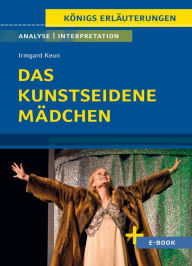 Title: Das kunstseidene Mädchen von Irmgard Keun - Textanalyse und Interpretation: mit Zusammenfassung, Inhaltsangabe, Charakterisierung, Szenenanalyse, Prüfungsaufgaben uvm., Author: Irmgard Keun