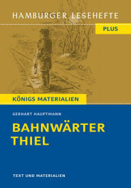 Title: Bahnwärter Thiel von Gerhart Hauptmann (Textausgabe): Hamburger Lesehefte Plus Königs Materialien, Author: Gerhart Hauptmann