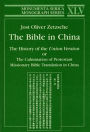 Bible in China: The History of the Union Version or the Culmination of Protestant Missionary Bible Translation in China