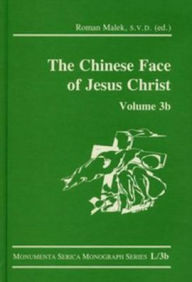 Title: The Chinese Face of Jesus Christ: Volume 3b, Author: Roman Malek