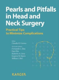 Title: Pearls and Pitfalls in Head and Neck Surgery: Practical Tips to Minimize Complications, Author: Cláudio R. Cernea