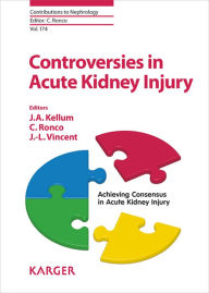Title: Controversies in Acute Kidney Injury, Author: J.A. Kellum